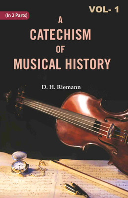 A Catechism of Musical History 1st(Paperback, D. H. Riemann)