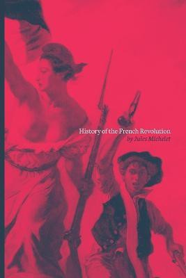 History of the French Revolution(English, Paperback, Michelet Jules)