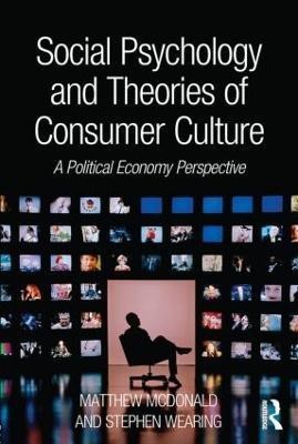 Social Psychology and Theories of Consumer Culture(English, Paperback, McDonald Matthew)