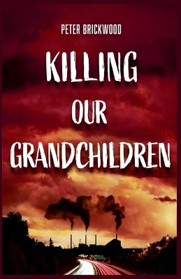 Killing Our Grandchildren(English, Paperback, Brickwood Peter)