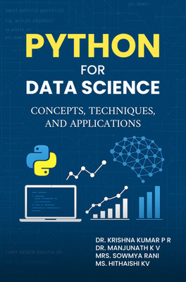 Python for Data Science : Concepts, Techniques, and Applications(Paperback, Dr Krishna Kumar P R, Dr. Manjunath K V, Mrs. Sowmya Rani, Ms. Hithaishi KV)