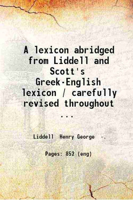 A lexicon abridged from Liddell and Scott's Greek-English lexicon 1906 [Hardcover](Hardcover, Henry George Liddell)