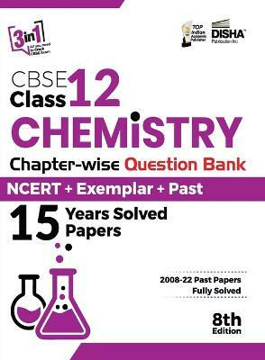 CBSE Class 12 Chemistry Chapter-wise Question Bank - NCERT + Exemplar + PAST 15 Years Solved Papers 8th Edition(English, Paperback, Disha Experts)