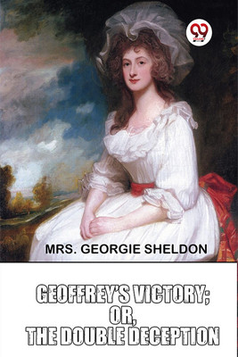 Geoffrey’S Victory ;or,The Double Deception(Paperback, Mrs. Georgie Sheldon)
