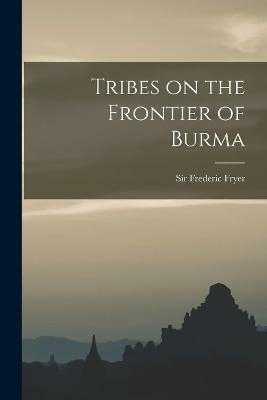 Tribes on the Frontier of Burma(English, Paperback, unknown)