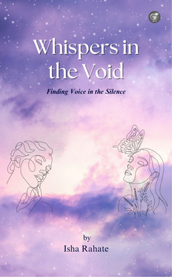 Whispers in the Void : Finding Voice in the Silence(Paperback, Isha Rahate)