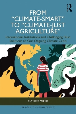 From "Climate-Smart" to "Climate-Just Agriculture"(English, Paperback, Pahnke Anthony)