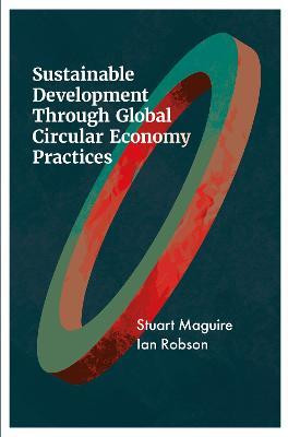 Sustainable Development Through Global Circular Economy Practices(English, Hardcover, Maguire Stuart)