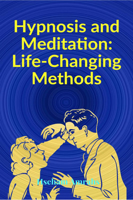 Hypnosis and Meditation  - Life-Changing Methods(English, Paperback, Hseham Amrahs)