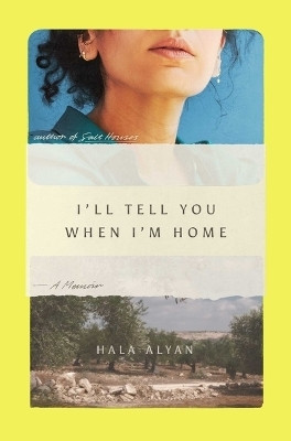 I'll Tell You When I'm Home(English, Hardcover, Alyan Hala)