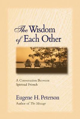 The Wisdom of Each Other(English, Paperback, Peterson Eugene H.)