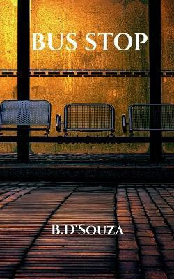 Bus Stop(English, Paperback, B d'Souza)