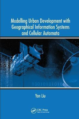 Modelling Urban Development with Geographical Information Systems and Cellular Automata(English, Paperback, Liu Yan)