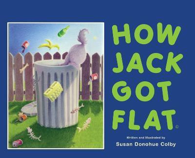 How Jack Got Flat(English, Hardcover, Colby Susan Donohue)