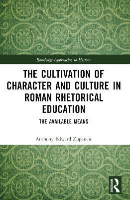 The Cultivation of Character and Culture in Roman Rhetorical Education(English, Paperback, Zupancic Anthony Edward)