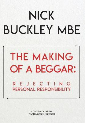 The Making of a Beggar(English, Hardcover, Buckley Nick)