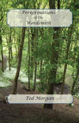 Peregrinations Of The Wordsmith(English, Paperback, Morgan Ted)