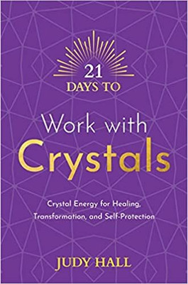 21 Days to Work with Crystals(Paperback, Judy Hall)