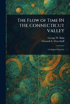 The Flow of Time IN THE CONNECTICUT VALLEY(English, Paperback, Bain George W (George William))