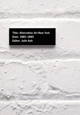 Alternative Art New York, 1965-1985(English, Paperback, Ault Julie)