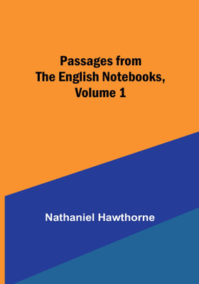 Passages from the English Notebooks, Volume 1(Paperback, Nathaniel Hawthorne)