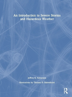 An Introduction to Severe Storms and Hazardous Weather(English, Hardcover, Halverson Jeffrey B.)