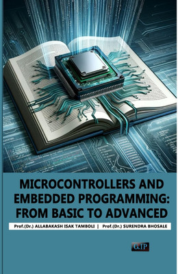 Microcontrollers and Embedded Programming: From Basic to Advanced English(Paperback, Prof.(Dr.) Allabakash Isak Tamboli Prof.(Dr.) Surendra Bhosale)