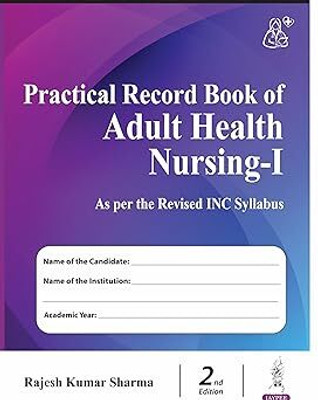 Practical Record Book Of Adult Health Nursing-I (As Per The Revised Inc Syllabus) by Rajesh Kumar Sharma(Paperback, Rajesh Kumar Sharma)