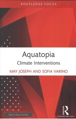 Aquatopia: Climate Interventions(Paperback, May Joseph, Sofia Varino)