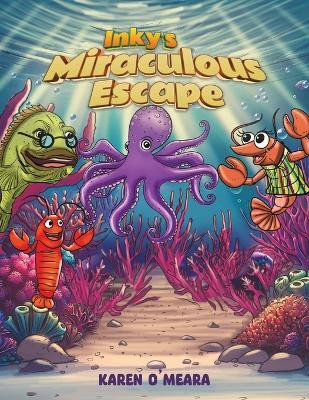 Inky's Miraculous Escape(English, Paperback, O'Meara Karen)