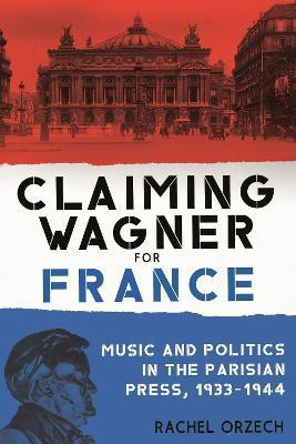 Claiming Wagner for France(English, Hardcover, Orzech Rachel)