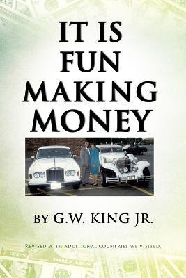 It Is Fun Making Money(English, Paperback, King G W Jr)