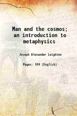 Man and the cosmos; an introduction to metaphysics 1922 [Hardcover](Hardcover, Joseph Alexander Leighton)