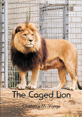 The Caged Lion(Paperback, Charlotte M. Yonge)
