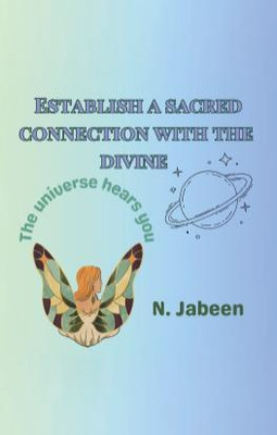 ESTABLISH A SACRED CONNECTION WITH THE DIVINE(English, Paperback, N. Jabeen)