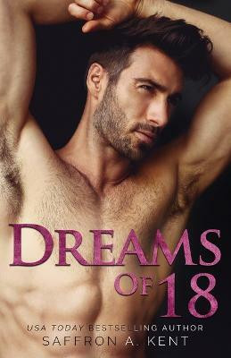 Dreams of 18(English, Paperback, A Kent Saffron)