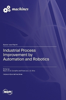 Industrial Process Improvement by Automation and Robotics(English, Hardcover, unknown)