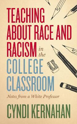Teaching about Race and Racism in the College Classroom(English, Hardcover, Kernahan Cyndi)