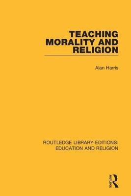 Teaching Morality and Religion(English, Hardcover, Harris Alan)