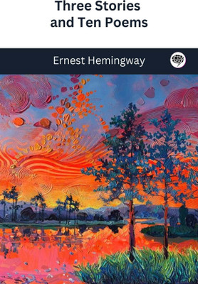 Three Stories and Ten Poems(Paperback, Ernest Hemingway)