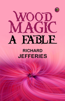 Wood Magic A Fable(Paperback, Richard Jefferies)