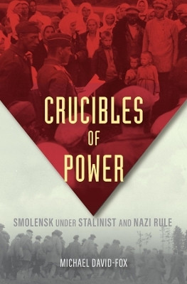 Crucibles of Power(English, Hardcover, David-Fox Michael)