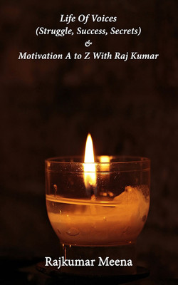Life Of Voices Struggle Success Secrets Motivation A toZ With Raj Kumar(Paperback, Rajkumar Meena)