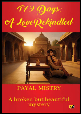 479 Days: A Love Rekindled: A Broken But Beautiful Mystery(Paperback, Payal Mistry)