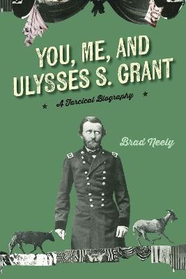 You, Me, and Ulysses S. Grant(English, Paperback, Neely Brad)