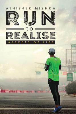 Run to Realise(English, Paperback, Abhishek Mishra)