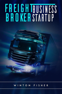 Freight Broker Business Startup(English, Paperback, Winton Fisher)