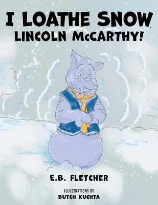 I Loathe Snow, Lincoln McCarthy!(English, Paperback, Fletcher E B)
