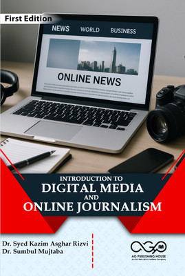 Introduction to Digital Media and Online Journalism(Paperback, Dr. Syed Kazim Asghar Rizvi, Dr. Sumbul Mujtaba)