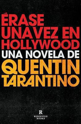 Erase una vez en Hollywood / Once Upon a Time in Hollywood(Spanish, Paperback, Tarantino Quentin)